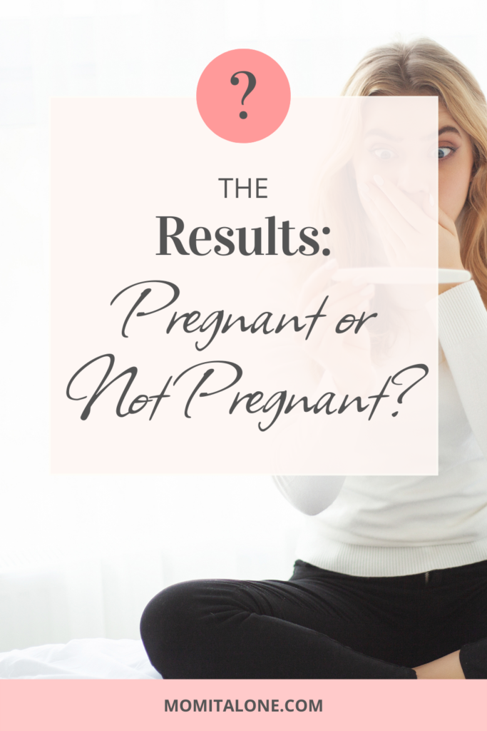 The Results: Pregnant or Not Pregnant