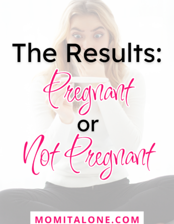 The Results: Pregnant or Not Pregnant?