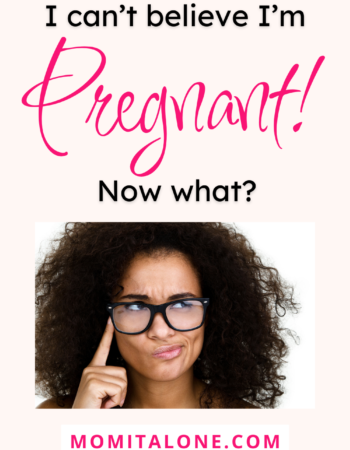 I can't believe I'm pregnant! Now what?