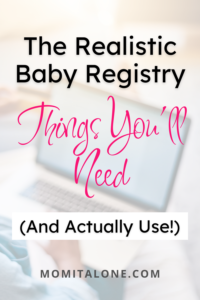 The Realistic Baby Registry: Things You'll Need and Actually Use