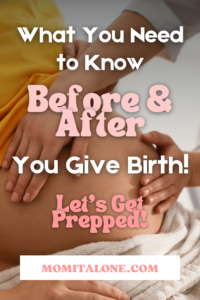 What You Need to Know Before and After You Give Birth! Let's Get Prepped!