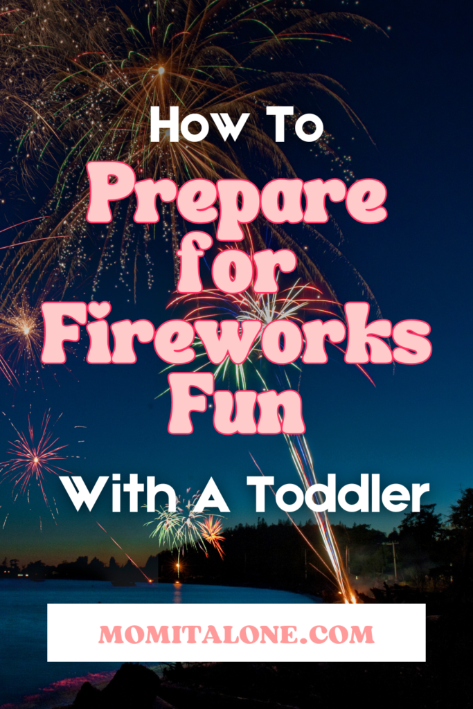 How To Prepare For Fireworks With A Toddler