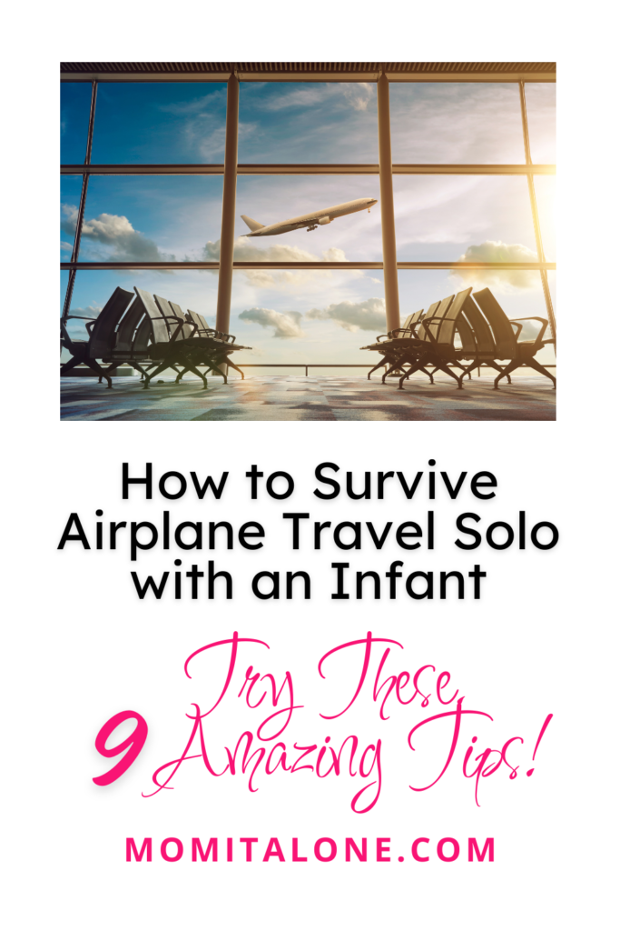 How to Survive Airplane Travel Solo with an Infant: Try These 9 Amazing Tips!