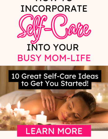 How to incorporate self-care into your busy mom-life