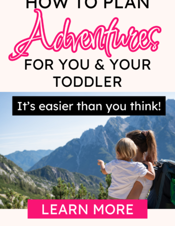 How to plan adventures for you and your toddler