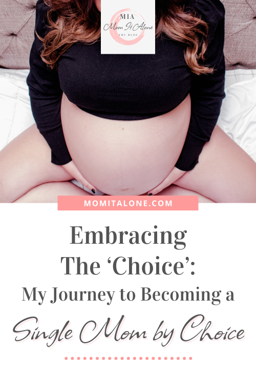 Embracing the ‘Choice’: My Journey to Becoming a Single Mom By Choice